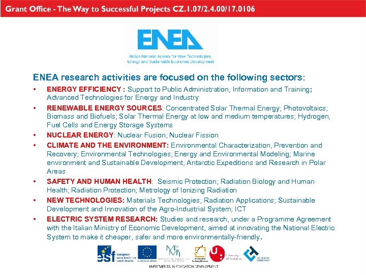ENEA research activities are focused on the following sectors: • • ENERGY EFFICIENCY :