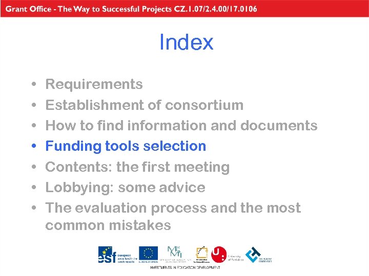 Index • • Requirements Establishment of consortium How to find information and documents Funding