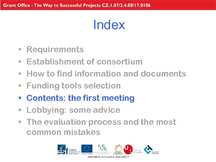 Index • • Requirements Establishment of consortium How to find information and documents Funding