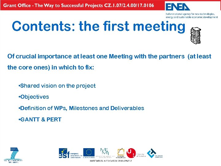 Contents: the first meeting Of crucial importance at least one Meeting with the partners