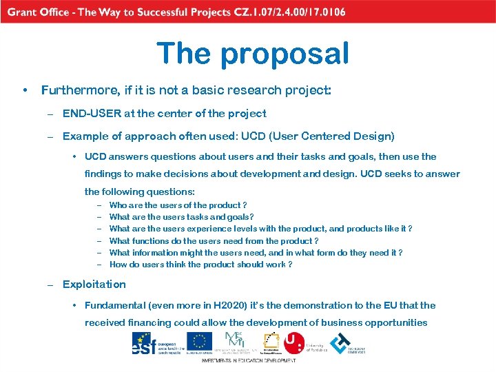 The proposal • Furthermore, if it is not a basic research project: – END-USER