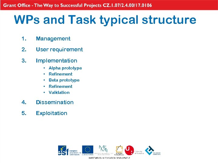 WPs and Task typical structure 1. Management 2. User requirement 3. Implementation • •