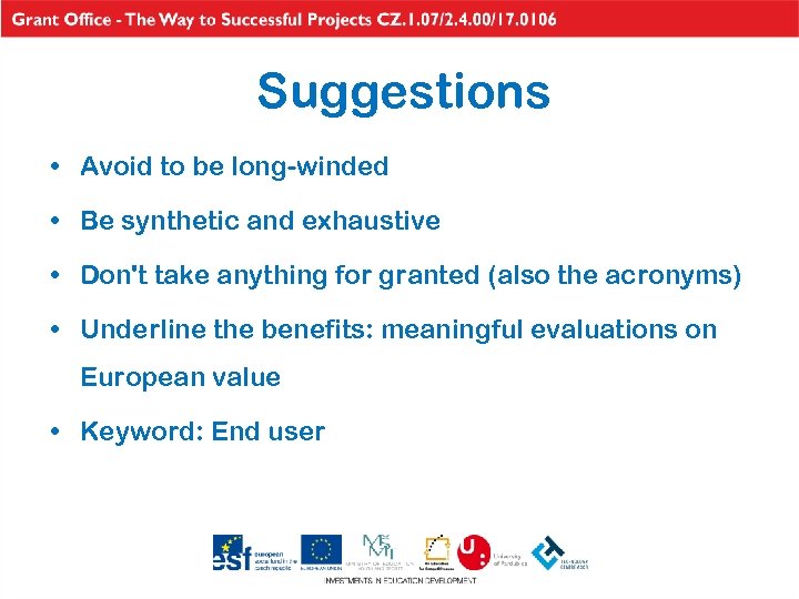 Suggestions • Avoid to be long-winded • Be synthetic and exhaustive • Don't take