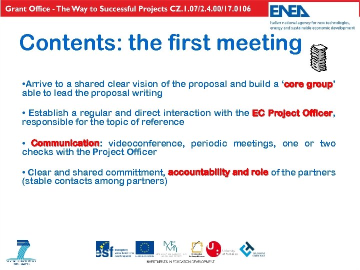 Contents: the first meeting • Arrive to a shared clear vision of the proposal