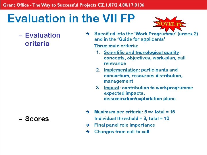 Evaluation in the VII FP – Evaluation criteria è Specified into the ‘Work Programme’