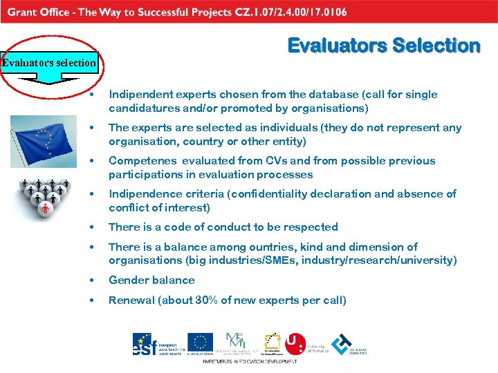 Evaluators Selection Evaluators selection • Indipendent experts chosen from the database (call for single