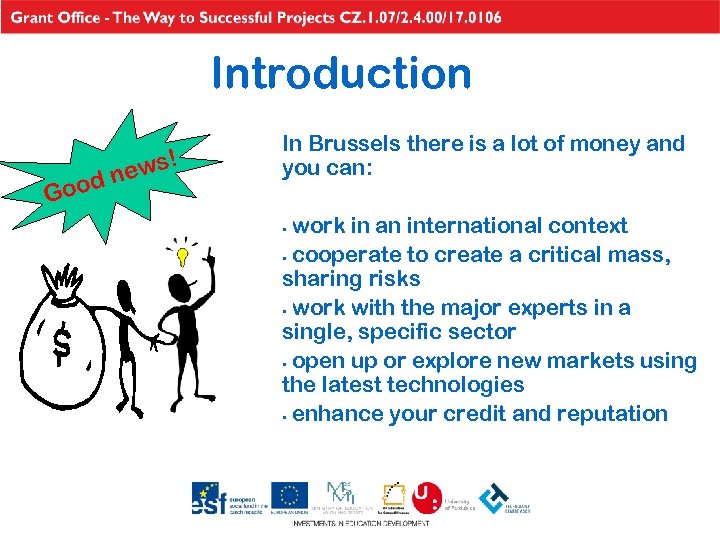 Introduction Goo d ws! ne In Brussels there is a lot of money and
