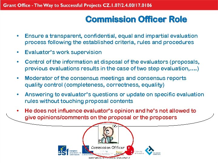 Commission Officer Role • Ensure a transparent, confidential, equal and impartial evaluation process following