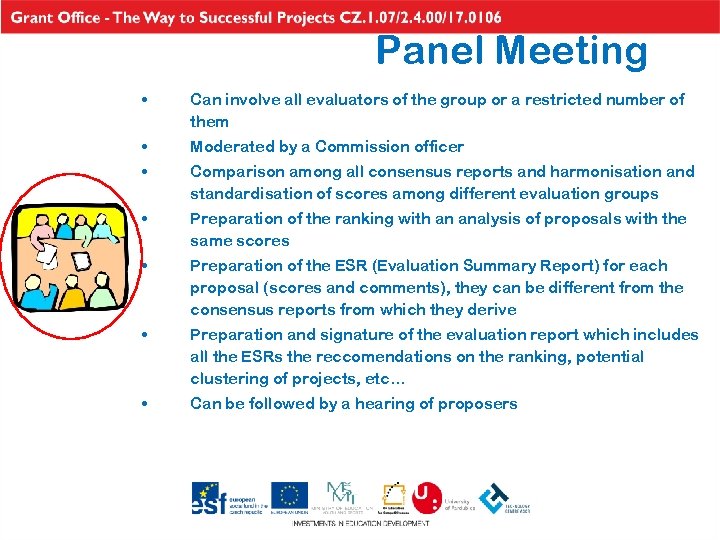 Panel Meeting • Can involve all evaluators of the group or a restricted number