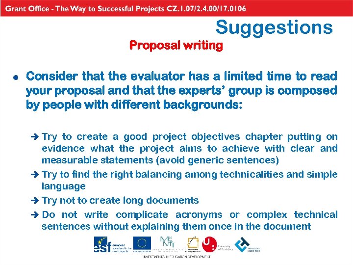 Suggestions Proposal writing l Consider that the evaluator has a limited time to read