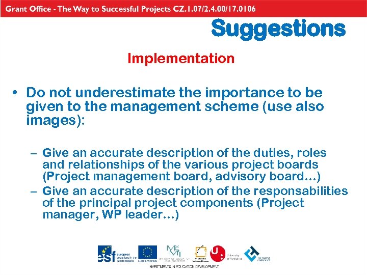 Suggestions Implementation • Do not underestimate the importance to be given to the management