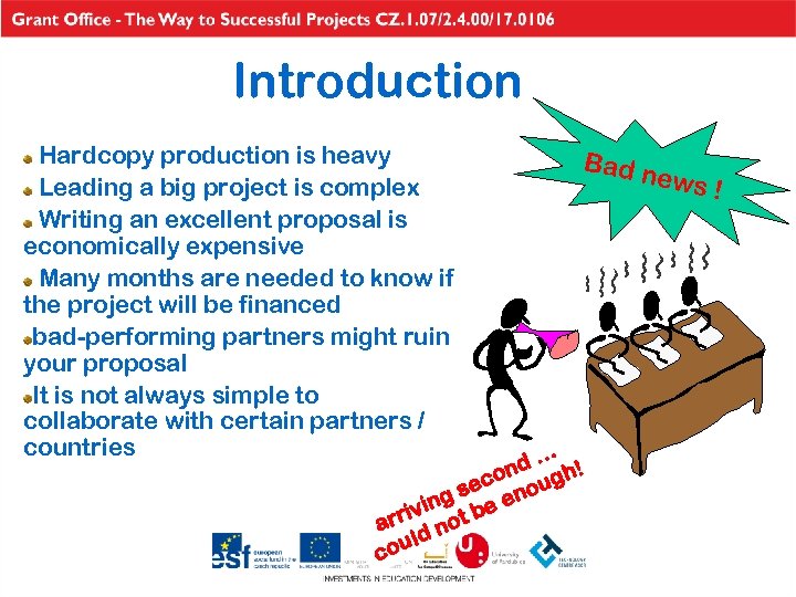 Introduction Hardcopy production is heavy Leading a big project is complex Writing an excellent