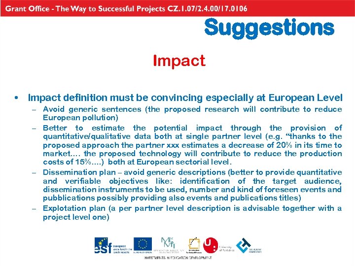 Suggestions Impact • Impact definition must be convincing especially at European Level – Avoid