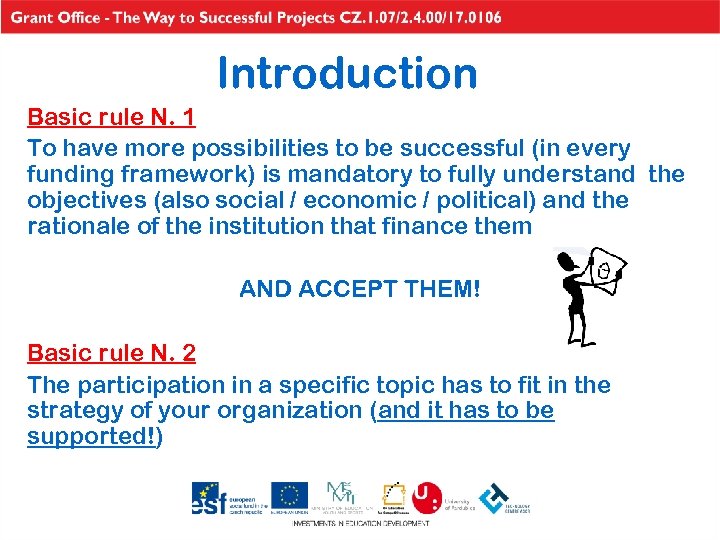 Introduction Basic rule N. 1 To have more possibilities to be successful (in every