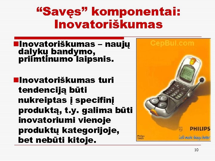 “Savęs” komponentai: Inovatoriškumas n. Inovatoriškumas – naujų dalykų bandymo, priimtinumo laipsnis. n. Inovatoriškumas turi