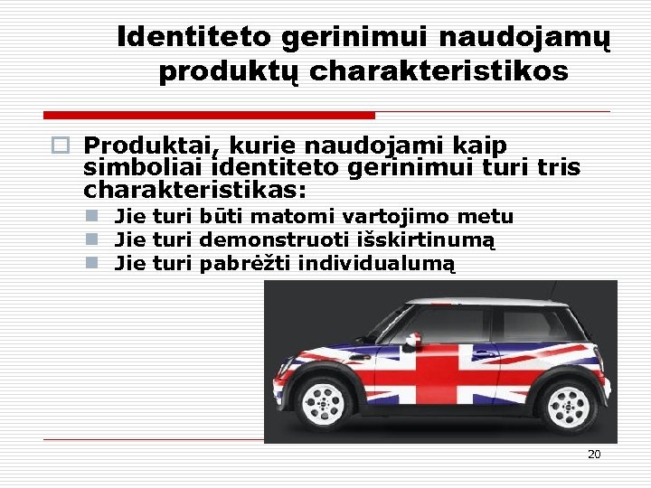 Identiteto gerinimui naudojamų produktų charakteristikos o Produktai, kurie naudojami kaip simboliai identiteto gerinimui turi