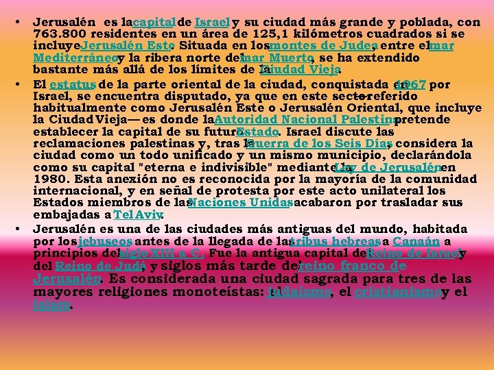  • • • Jerusalén es lacapital de Israel y su ciudad más grande