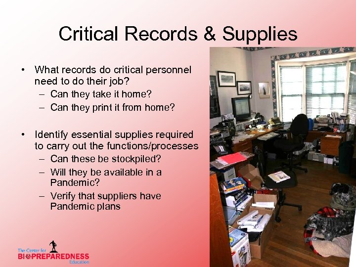 Critical Records & Supplies • What records do critical personnel need to do their