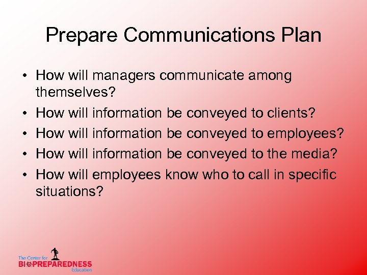 Prepare Communications Plan • How will managers communicate among themselves? • How will information