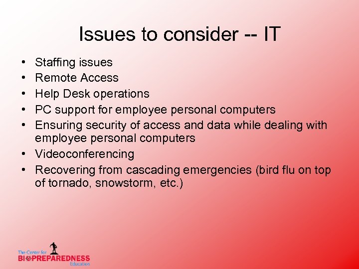 Issues to consider -- IT • • • Staffing issues Remote Access Help Desk