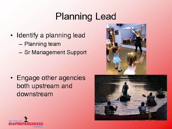 Planning Lead • Identify a planning lead – Planning team – Sr Management Support