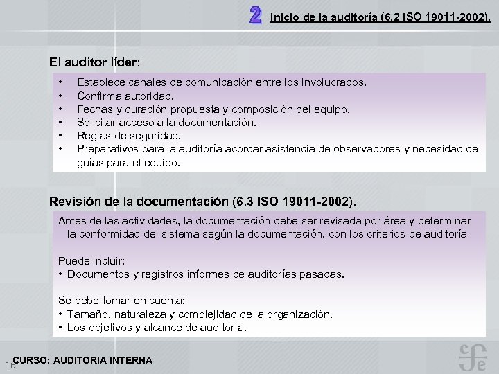 Inicio de la auditoría (6. 2 ISO 19011 -2002). El auditor líder: • •