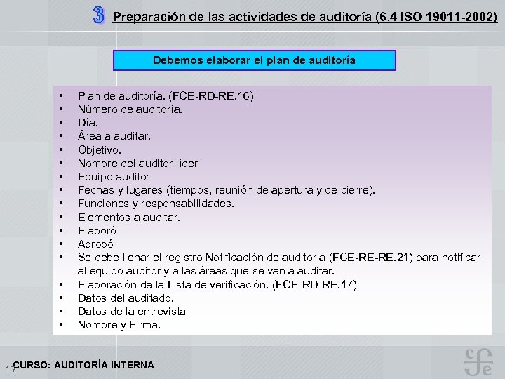 Preparación de las actividades de auditoría (6. 4 ISO 19011 -2002) Debemos elaborar el