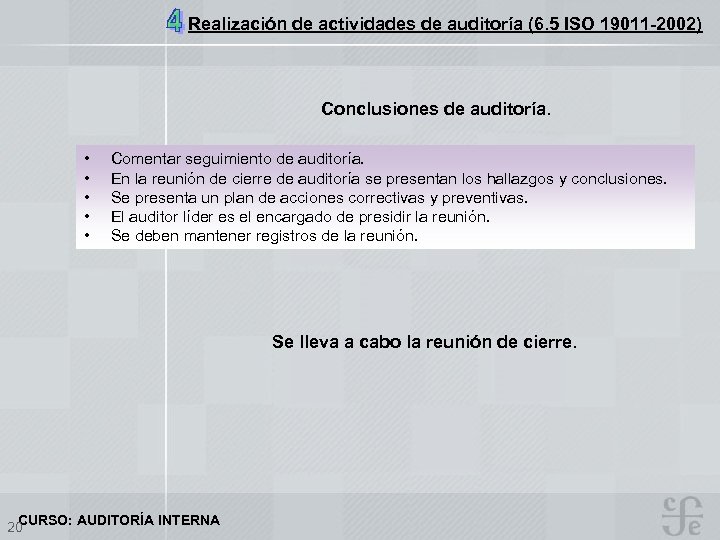 Realización de actividades de auditoría (6. 5 ISO 19011 -2002) Conclusiones de auditoría. •