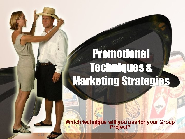 Promotional Techniques & Marketing Strategies Which technique will you use for your Group Project?