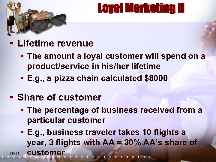 Loyal Marketing II § Lifetime revenue § The amount a loyal customer will spend