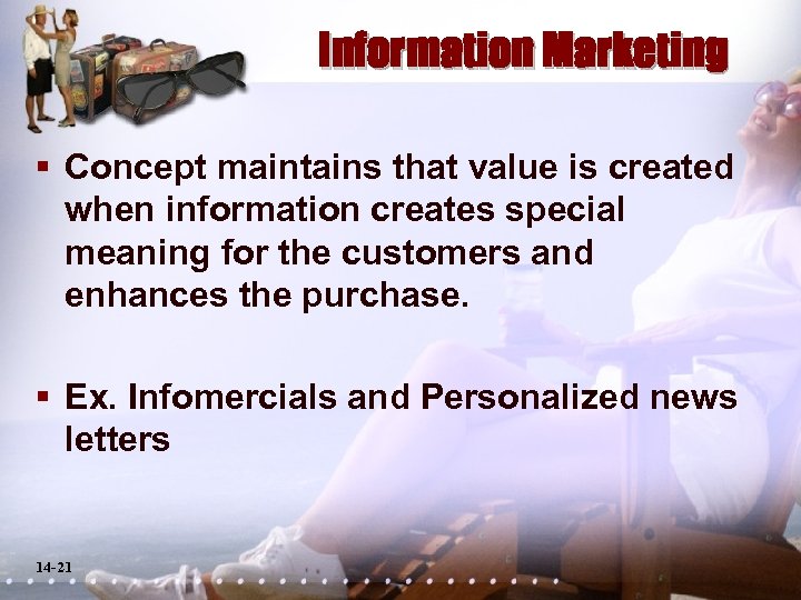 Information Marketing § Concept maintains that value is created when information creates special meaning