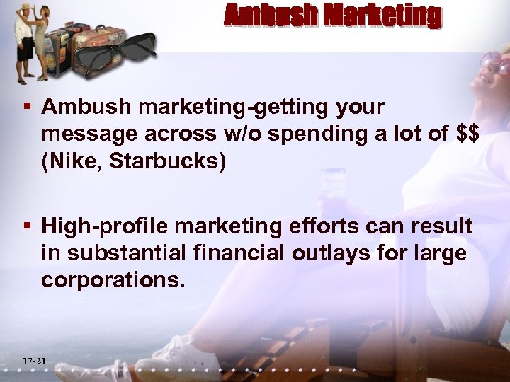Ambush Marketing § Ambush marketing-getting your message across w/o spending a lot of $$