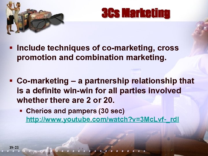 3 Cs Marketing § Include techniques of co-marketing, cross promotion and combination marketing. §