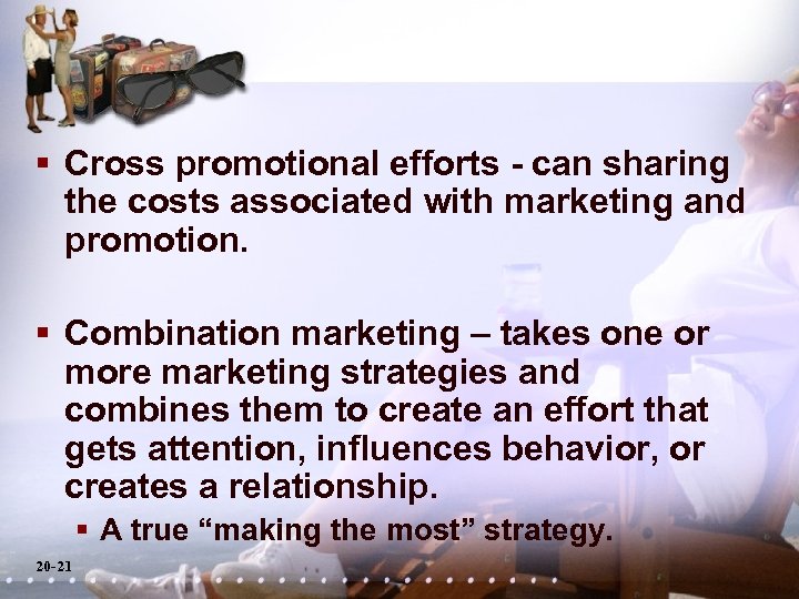 § Cross promotional efforts - can sharing the costs associated with marketing and promotion.