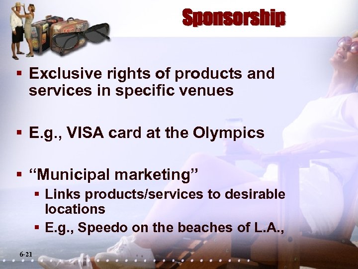 Sponsorship § Exclusive rights of products and services in specific venues § E. g.