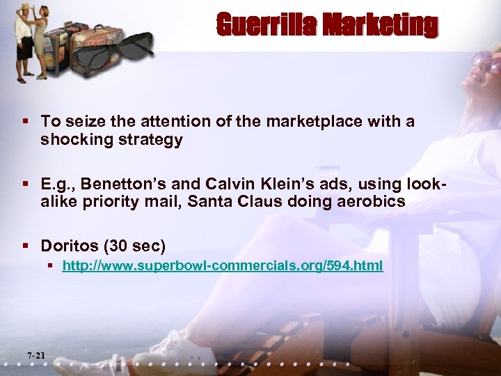 Guerrilla Marketing § To seize the attention of the marketplace with a shocking strategy