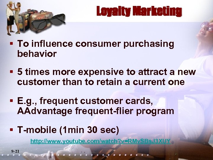 Loyalty Marketing § To influence consumer purchasing behavior § 5 times more expensive to
