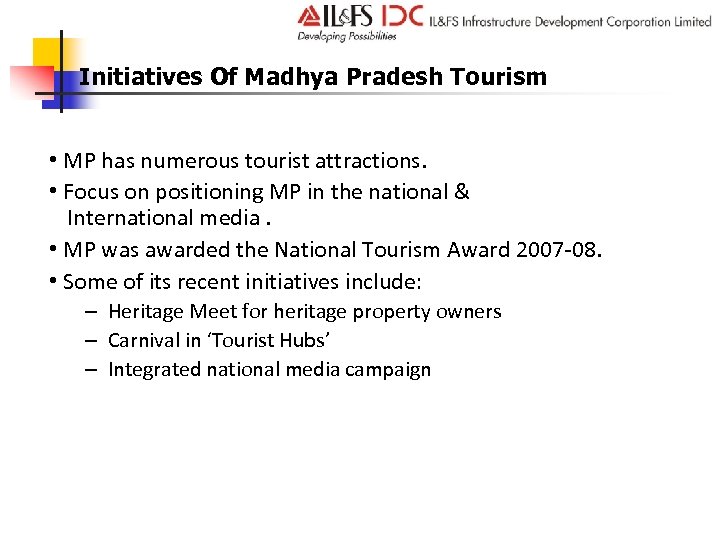 Initiatives Of Madhya Pradesh Tourism • MP has numerous tourist attractions. • Focus on