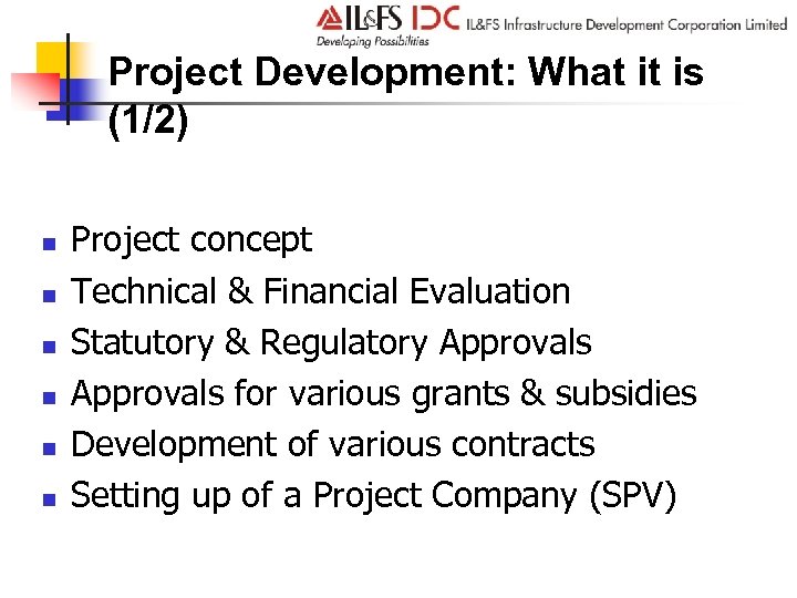 Project Development: What it is (1/2) n n n Project concept Technical & Financial