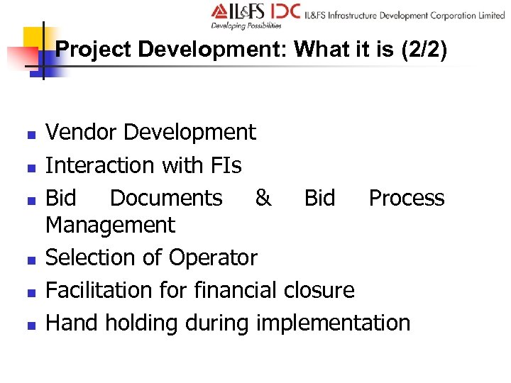 Project Development: What it is (2/2) n n n Vendor Development Interaction with FIs