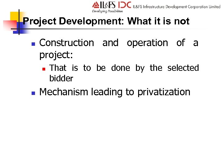 Project Development: What it is not n Construction and operation of a project: n