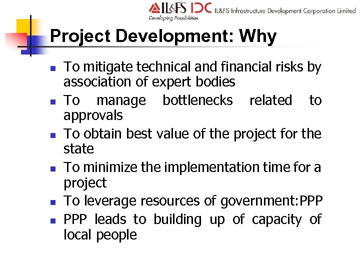 Project Development: Why n n n To mitigate technical and financial risks by association