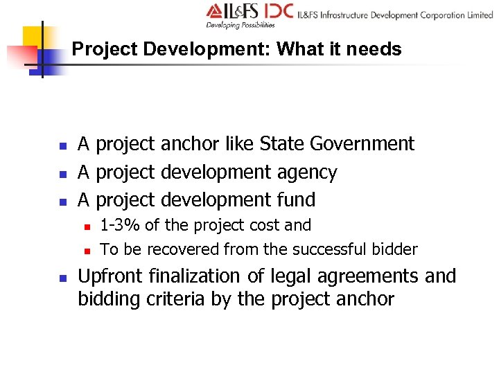 Project Development: What it needs n n n A project anchor like State Government