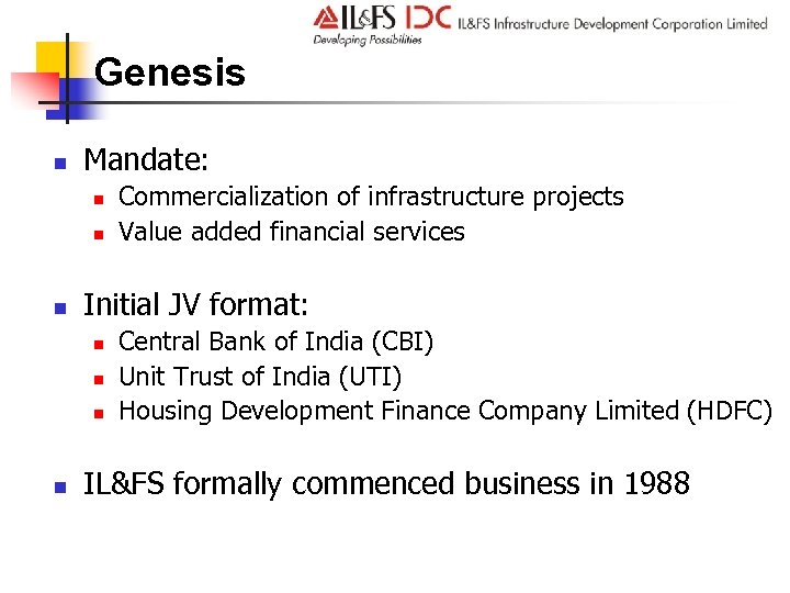 Genesis n Mandate: n n n Initial JV format: n n Commercialization of infrastructure