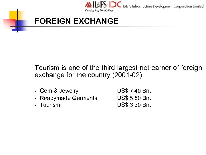 FOREIGN EXCHANGE Tourism is one of the third largest net earner of foreign exchange