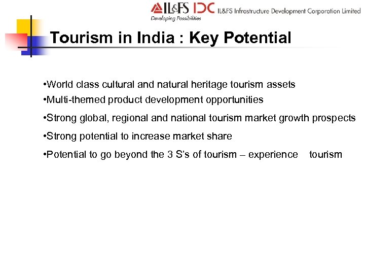 Tourism in India : Key Potential • World class cultural and natural heritage tourism