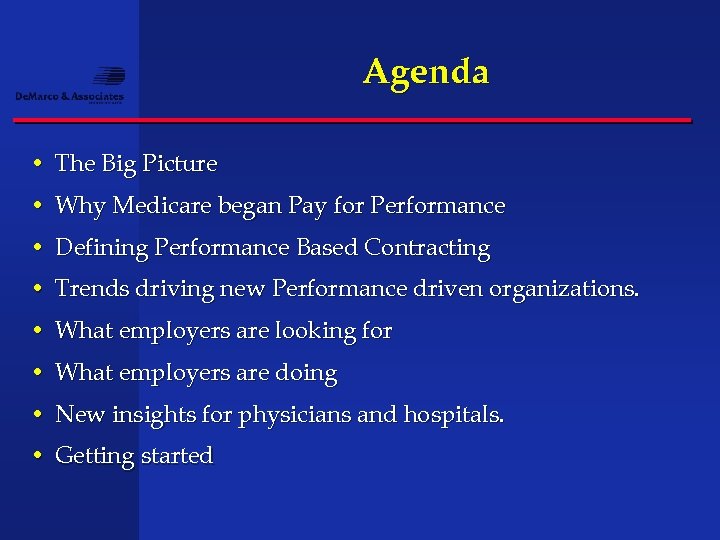 Agenda • The Big Picture • Why Medicare began Pay for Performance • Defining