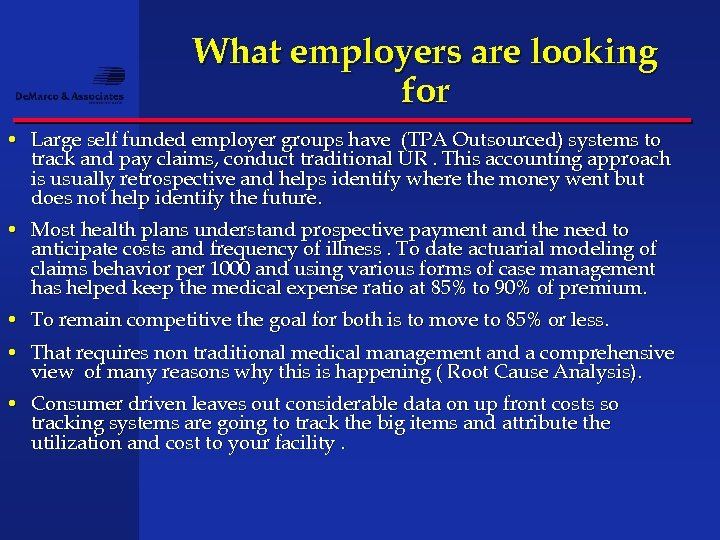 What employers are looking for • Large self funded employer groups have (TPA Outsourced)