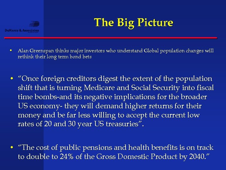 The Big Picture • Alan Greenspan thinks major investors who understand Global population changes