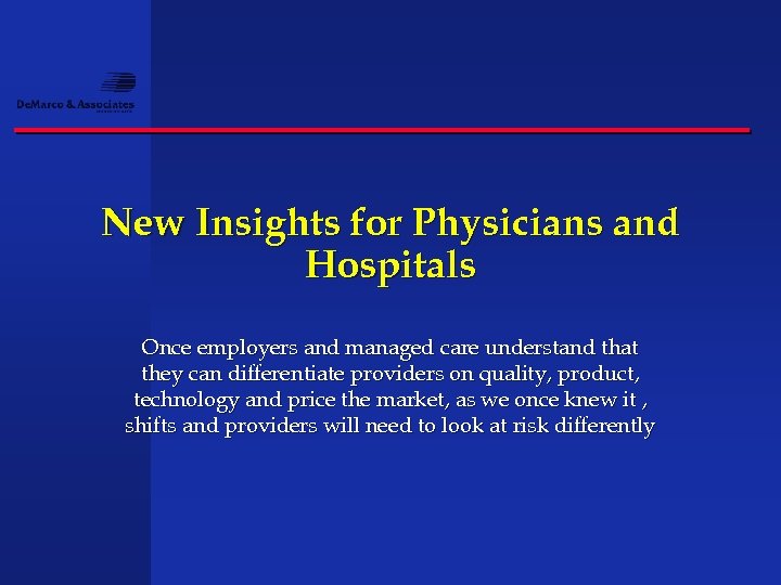 New Insights for Physicians and Hospitals Once employers and managed care understand that they